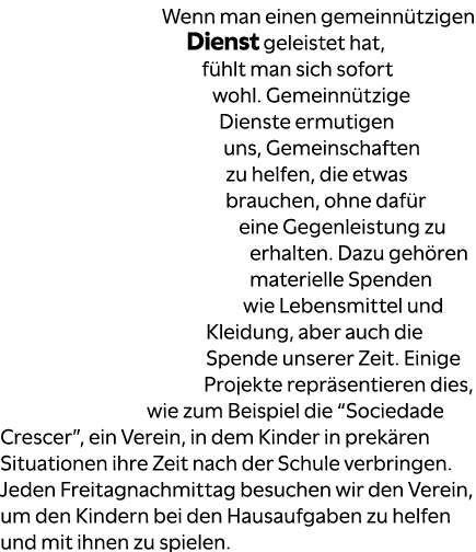 Wenn man einen gemeinn tzigen Dienst geleistet hat, f hlt man sich sofort wohl. Gemeinn tzige Dienste ermutigen uns, ...