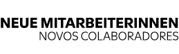 NEUE MITARBEITERINNEN NOVOS COLABORADORES