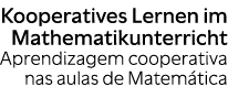 Kooperatives Lernen im Mathematikunterricht Aprendizagem cooperativa nas aulas de Matem tica