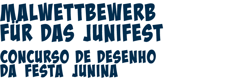 Malwettbewerb f r das Junifest Concurso de desenho da Festa Junina 