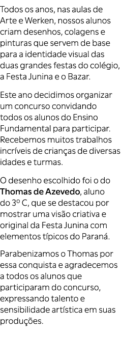 Todos os anos, nas aulas de Arte e Werken, nossos alunos criam desenhos, colagens e pinturas que servem de base para ...