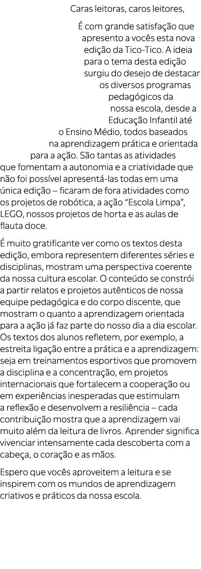 Caras leitoras, caros leitores,  com grande satisfa  o que apresento a voc s esta nova edi  o da Tico Tico. A ideia ...