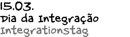 15.03. Dia da Integra o Integrationstag 
