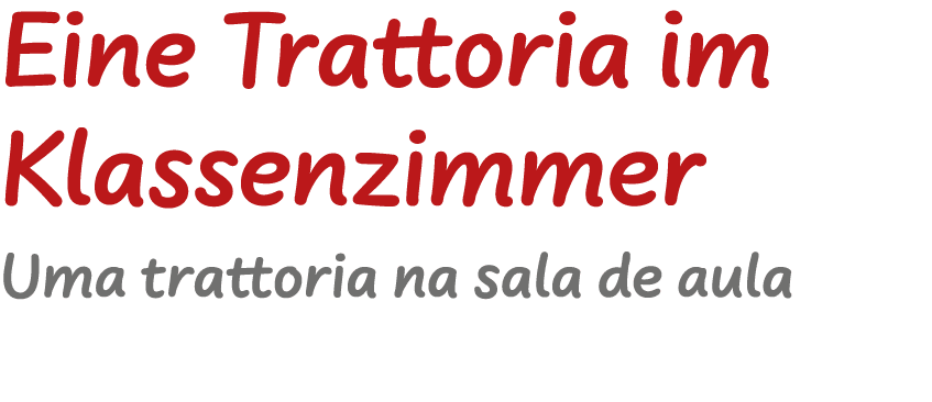 Eine Trattoria im Klassenzimmer ﻿Uma trattoria na sala de aula