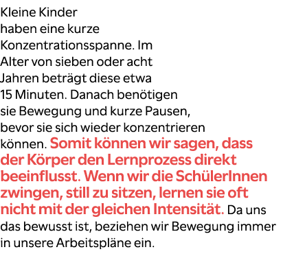 Kleine Kinder haben eine kurze Konzentrationsspanne. Im Alter von sieben oder acht Jahren betr gt diese etwa 15 Minut...