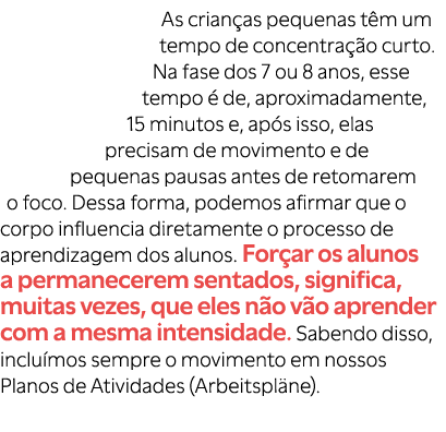As crian as pequenas t m um tempo de concentra o curto. Na fase dos 7 ou 8 anos, esse tempo   de, aproximadamente, 1...
