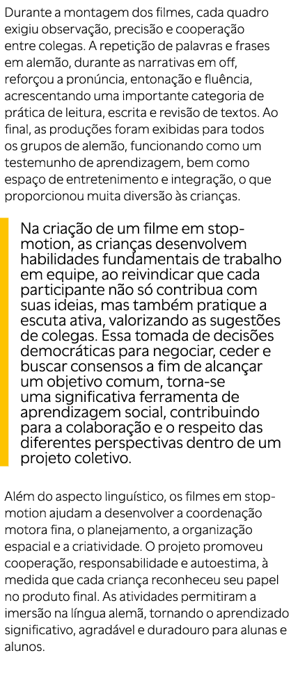 Durante a montagem dos filmes, cada quadro exigiu observa o, precis o e coopera  o entre colegas. A repeti  o de pal...