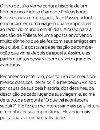 O livro de J lio Verne conta a hist ria de um homem rico e idoso chamado Phileas Fogg. Ele e seu novo empregado, Jean...