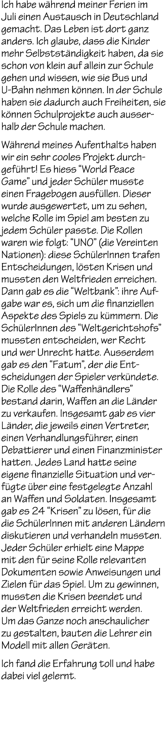 Ich habe w hrend meiner Ferien im Juli einen Austausch in Deutschland gemacht. Das Leben ist dort ganz anders. Ich gl...