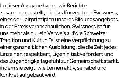 In dieser Ausgabe haben wir Berichte zusammengestellt, die das Konzept der Swissness, eines der Leitprinzipien unsere...
