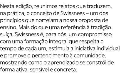 Nesta edi o, reunimos relatos que traduzem, na pr tica, o conceito de Swissness – um dos princ pios que norteiam a n...