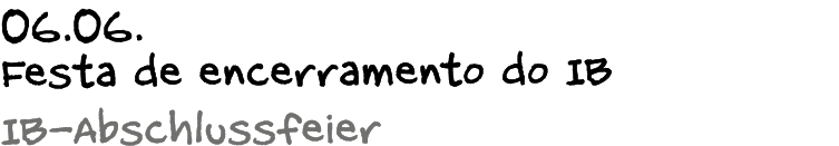 06.06. Festa de encerramento do IB IB Abschlussfeier 