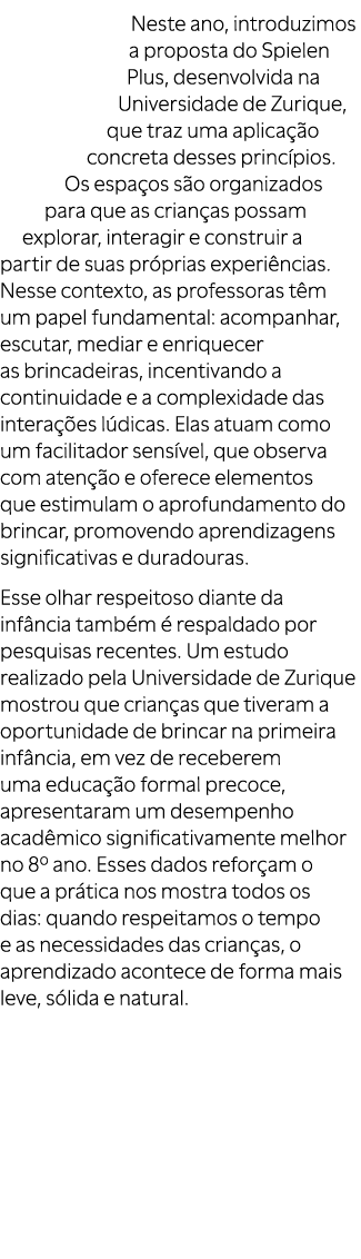 Neste ano, introduzimos a proposta do Spielen Plus, desenvolvida na Universidade de Zurique, que traz uma aplica o c...