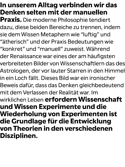 In unserem Alltag verbinden wir das Denken selten mit der manuellen Praxis. Die moderne Philosophie tendiert dazu, di...