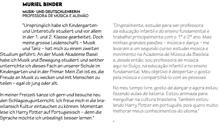 Muriel Binder Musik und Deutschlehrerin PROFESSORA DE M SICA E ALEM O \“Urspr nglich habe ich Kindergarten und Unters...