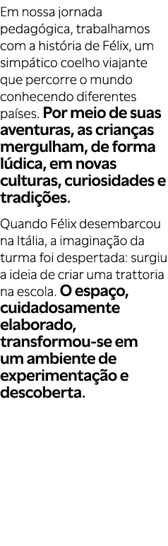 Em nossa jornada pedag gica, trabalhamos com a hist ria de F lix, um simp tico coelho viajante que percorre o mundo c...
