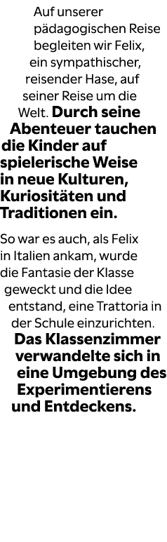 Auf unserer p dagogischen Reise begleiten wir Felix, ein sympathischer, reisender Hase, auf seiner Reise um die Welt....