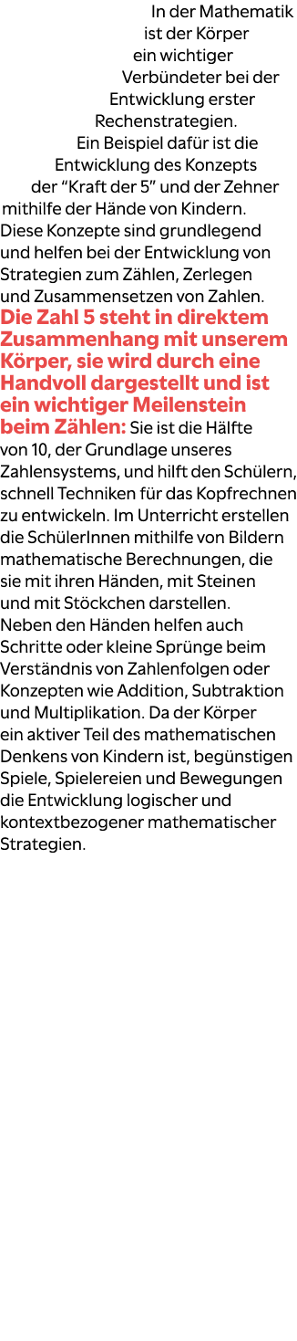 In der Mathematik ist der K rper ein wichtiger Verb ndeter bei der Entwicklung erster Rechenstrategien. Ein Beispiel ...