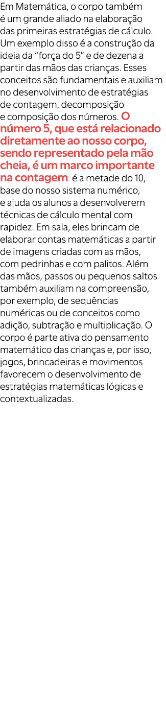 Em Matem tica, o corpo tamb m  um grande aliado na elabora  o das primeiras estrat gias de c lculo. Um exemplo disso...