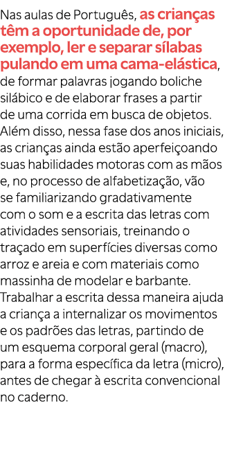 Nas aulas de Portugu s, as crian as t m a oportunidade de, por exemplo, ler e separar s labas pulando em uma cama el ...