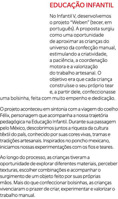 Educa o Infantil No Infantil V, desenvolvemos o projeto “Weben” (tecer, em portugu s). A proposta surgiu como uma op...