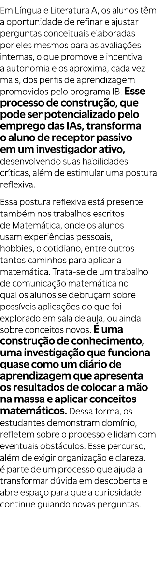 Em L ngua e Literatura A, os alunos t m a oportunidade de refinar e ajustar perguntas conceituais elaboradas por eles...