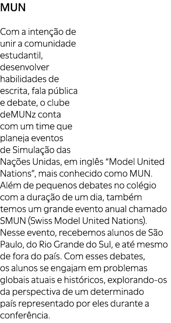 MUN Com a inten o de unir a comunidade estudantil, desenvolver habilidades de escrita, fala p blica e debate, o club...