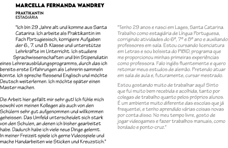 Marcella Fernanda Wandrey PRAKTIKANTIN Estagi ria \“Ich bin 29 Jahre alt und komme aus Santa Catarina. Ich arbeite al...