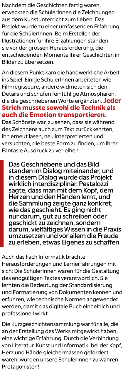 Nachdem die Geschichten fertig waren, erweckten die Sch lerInnen die Zeichnungen aus dem Kunstunterricht zum Leben. D...