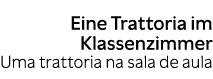 Eine Trattoria im Klassenzimmer Uma trattoria na sala de aula