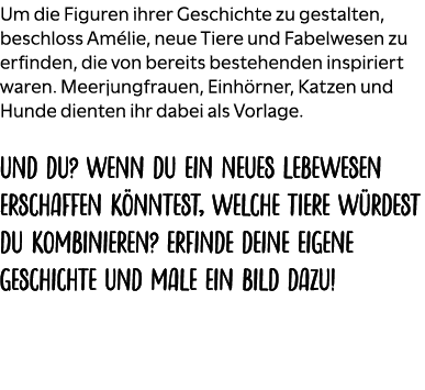Um die Figuren ihrer Geschichte zu gestalten, beschloss Am lie, neue Tiere und Fabelwesen zu erfinden, die von bereit...