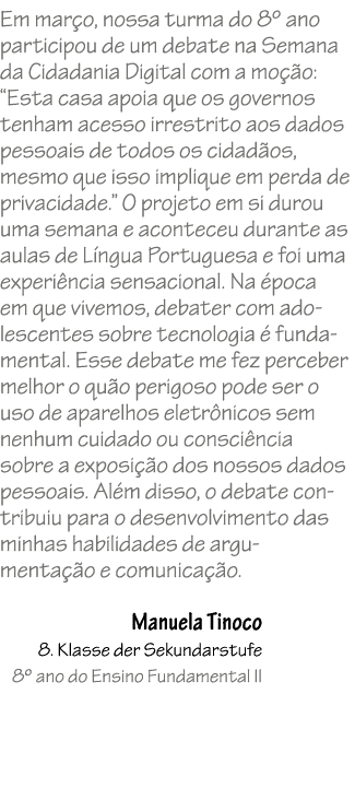 Em mar o, nossa turma do 8º ano participou de um debate na Semana da Cidadania Digital com a mo o: “Esta casa apoia ...