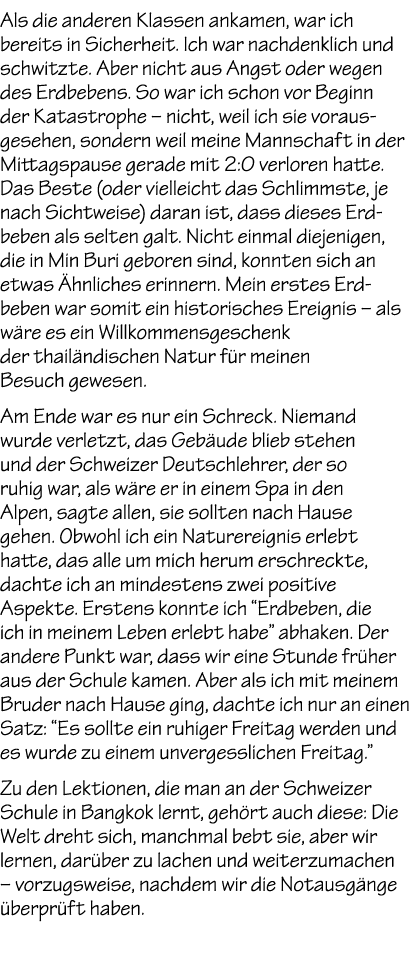 Als die anderen Klassen ankamen, war ich bereits in Sicherheit. Ich war nachdenklich und schwitzte. Aber nicht aus An...
