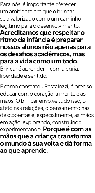 Para n s,  importante oferecer um ambiente em que o brincar seja valorizado como um caminho leg timo para o desenvol...