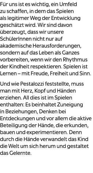 F r uns ist es wichtig, ein Umfeld zu schaffen, in dem das Spielen als legitimer Weg der Entwicklung gesch tzt wird. ...