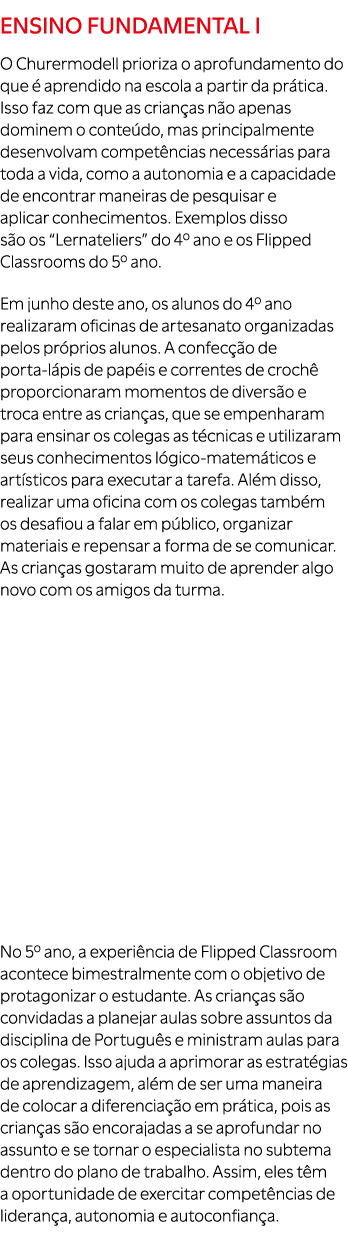 Ensino Fundamental I O Churermodell prioriza o aprofundamento do que  aprendido na escola a partir da pr tica. Isso ...