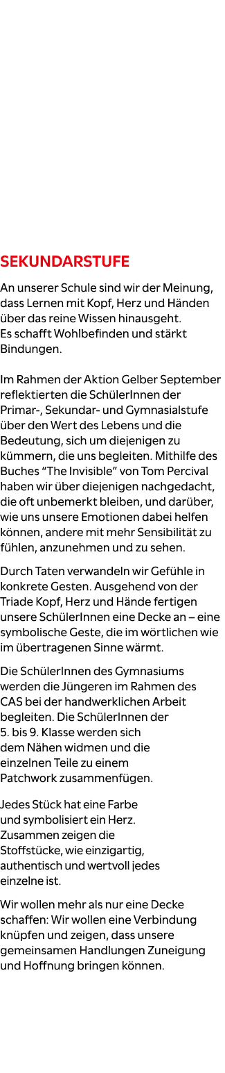 Sekundarstufe An unserer Schule sind wir der Meinung, dass Lernen mit Kopf, Herz und H nden ber das reine Wissen hin...