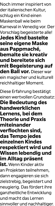 Noch immer inspiriert von der italienischen Kultur, schlug ein Kind einen Maskenball wie beim Karneval in Venedig vor...