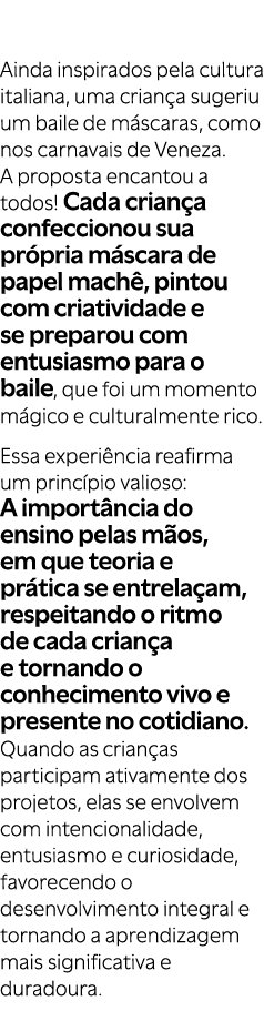 Ainda inspirados pela cultura italiana, uma crian a sugeriu um baile de m scaras, como nos carnavais de Veneza. A pro...