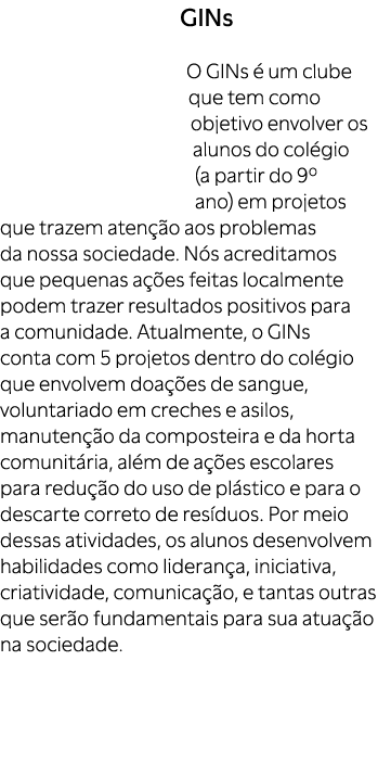 GINs O GINs  um clube que tem como objetivo envolver os alunos do col gio (a partir do 9º ano) em projetos que traze...