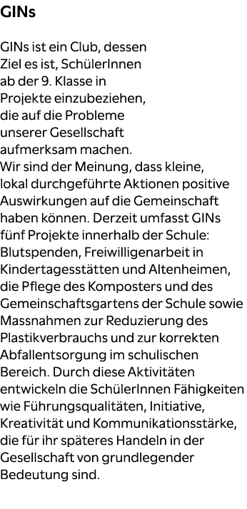 GINs GINs ist ein Club, dessen Ziel es ist, Sch lerInnen ab der 9. Klasse in Projekte einzubeziehen, die auf die Prob...