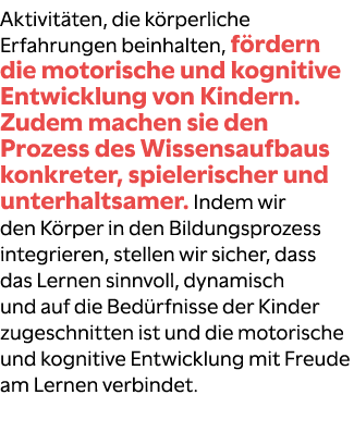 Aktivit ten, die k rperliche Erfahrungen beinhalten, f rdern die motorische und kognitive Entwicklung von Kindern. Zu...