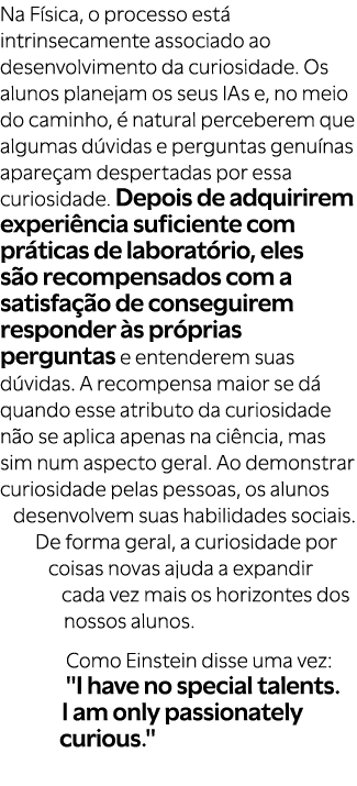 Na F sica, o processo est intrinsecamente associado ao desenvolvimento da curiosidade. Os alunos planejam os seus IA...