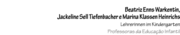 Beatriz Enns Warkentin, Jackeline Sell Tiefenbacher e Marina Klassen Heinrichs Lehrerinnen im Kindergarten Professora...
