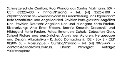 Schweizerschule Curitiba: Rua Wanda dos Santos Mallmann, 537 - CEP 83323-400 - Pinhais/Paran - Tel. (41) 3525-9100 -...