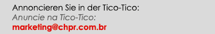 Annoncieren Sie in der Tico-Tico: Anuncie na Tico-Tico: marketing@chpr.com.br