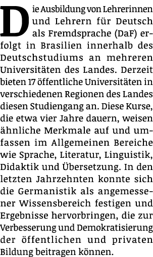 Die Ausbildung von Lehrerinnen und Lehrern f r Deutsch als Fremdsprache (DaF) erfolgt in Brasilien innerhalb des Deut...