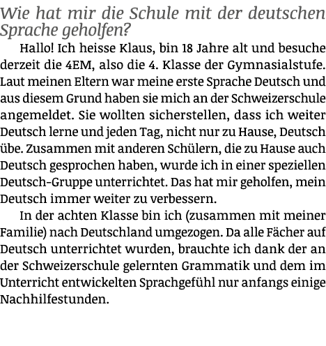 Wie hat mir die Schule mit der deutschen Sprache geholfen? Hallo! Ich heisse Klaus, bin 18 Jahre alt und besuche derz...
