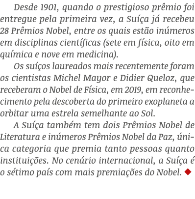 Desde 1901, quando o prestigioso pr mio foi entregue pela primeira vez, a Su a j  recebeu 28 Pr mios Nobel, entre os...