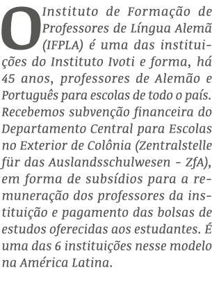 O Instituto de Forma o de Professores de L ngua Alem  (IFPLA)   uma das institui  es do Instituto Ivoti e forma, h  ...
